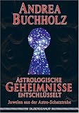 Produkt-Bild: Astrologische Geheimnisse entschl&uuml;sselt. Juwelen aus der Astro-Schatztruhe