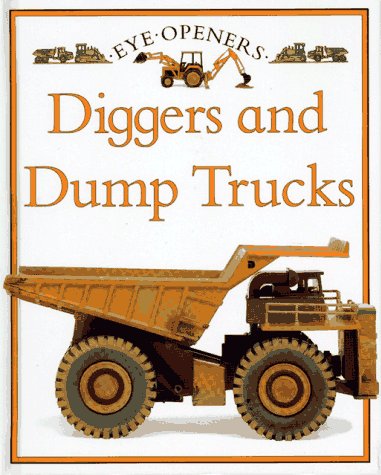 Diggers and Dump Trucks (Eye Openers)