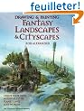 Drawing & Painting Fantasy Landscapes & Cityscapes: Create your own mythical cities, planets, and lost worlds