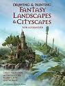 Drawing and Painting Fantasy Landscapes and Cityscapes