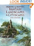 Drawing and Painting Fantasy Landscapes and Cityscapes