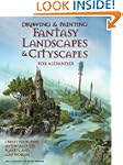 Drawing and Painting Fantasy Landscap...