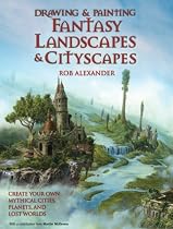 Drawing and Painting Fantasy Landscapes and Cityscapes