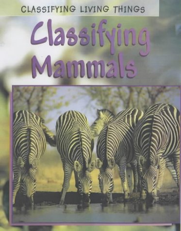 Classifying Mammals (Classifying Living Things)
