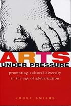 Arts Under Pressure: Promoting Cultural Diversity in the Age of Globalisation