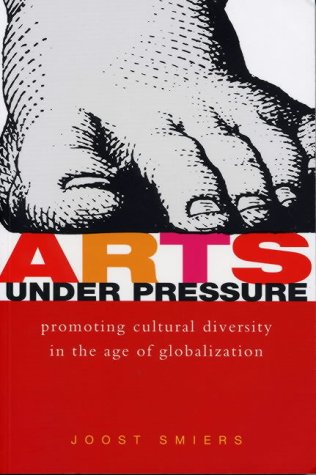 Arts Under Pressure: Promoting Cultural Diversity in the Age of Globalisation