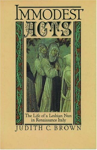 Immodest Acts: The Life of a Lesbian Nun in Renaissance Italy (Studies in the History of Sexuality) under Monasticism in The Books Store