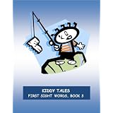 KIDDY TALES ~~ FIRST SIGHT WORDS~~ BOOK 3 ~~ Easy Kid-Friendly Stories for Advanced Kindergarten and First Grade Readers AND ESL Learners (Kiddy Tales Sight Words for Beginning Readers)