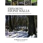 Exploring Stone Walls: A Field Guide to New England's Stone Walls