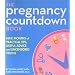 The Pregnancy Countdown Book: Nine Months of Practical Tips, Useful Advice, and Uncensored Truths