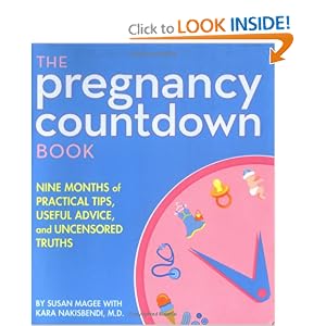 The Pregnancy Countdown Book: Nine Months of Practical Tips, Useful Advice, and Uncensored Truths