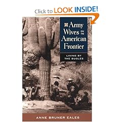 Army Wives on the American Frontier: Living by the Bugles