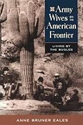 Army Wives on the American Frontier: Living by the Bugles