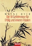 Die 10 Geheimnisse f&uuml;r Erfolg und inneren Frieden - Wayne W. Dyer