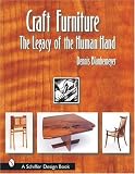 Craft Furniture: The Legacy of the Human Hand (Schiffer Design Book) by Dennis Blankemeyer