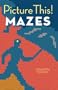 Picture This! Mazes (Conceptis Puzzles)