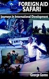 Foreign Aid Safari: Journeys in International Development