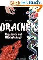 Drachen: Ungeheuer und Gl�cksbringer. Mythen, Sagen und Legenden aus der ganzen Welt �ber Drachen mit Betrachtungen �ber m�gliche Hintergr�nde, z. B. �berlebende Dinosaurier, der Drachen-Vorstellungen
