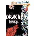 Drachen: Ungeheuer und Gl�cksbringer. Mythen, Sagen und Legenden aus der ganzen Welt �ber Drachen mit Betrachtungen �ber m�gliche Hintergr�nde, z. B. �berlebende Dinosaurier, der Drachen-Vorstellungen