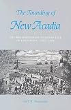 The Founding of New Acadia: The Beginnings of Acadian Life in Louisiana, 1765-1803