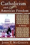 Catholicism and American Freedom: A History