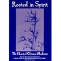 Rooted in Spirit: The Heart of Chinese Medicine