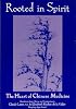 Rooted in Spirit: The Heart of Chinese Medicine