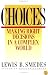 Choices: Making Right Decisions in a Complex World