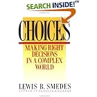 Choices: Making Right Decisions in a Complex World by  Lewis B. Smedes