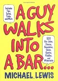 A Guy Walks Into a Bar...: 501 Bar Jokes, Stories, Anecdotes, Quips, Quotes, Riddles, and Wisecracks