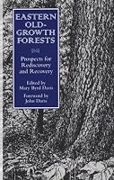 Eastern Old-Growth Forests: Prospects For Rediscovery And Recovery