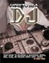 How To Be A DJ: Your Guide to Becoming a Radio, Nightclub or Private Party DJ