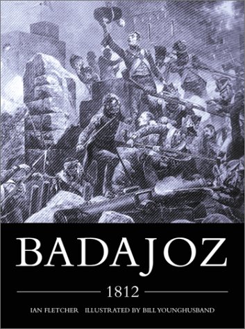 Badajoz, 1812: In Hell Before Daylight (Osprey History)