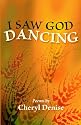 I Saw God Dancing (Dreamseeker Poetry)