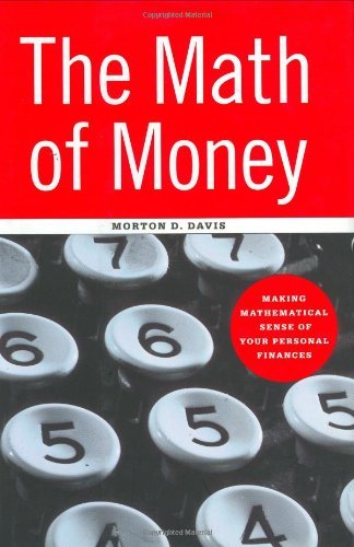 The Math of Money: Making Mathematical Sense of Your Personal Finances