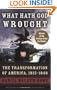 What Hath God Wrought: The Transformation of America, 1815-1848 (Oxford History of the United States)