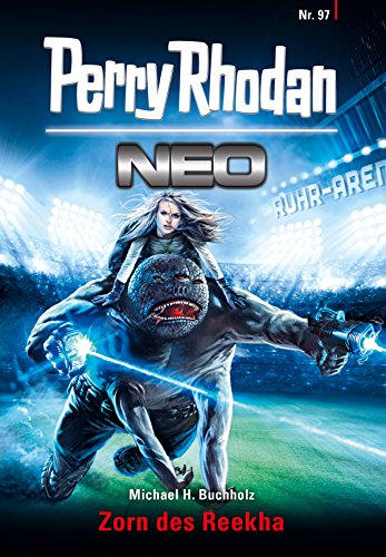 Perry Rhodan Neo 97: Zorn des Reekha (German Edition)