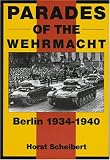 Parades of the Wehrmacht: Berlin 1934-1940 (Schiffer Military History)