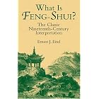 What Is Feng-Shui?: The Classic Nineteenth-Century Interpretation by  Ernest J. Eitel