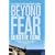 Beyond Fear