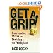 Get a Grip!: Overcoming Stress and Thriving in the Workplace