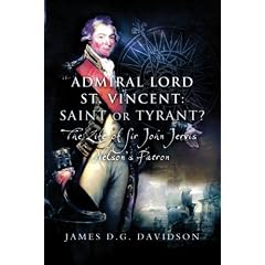 Admiral Lord St. Vincent - Saint or Tyrant?: The Life of Sir John Jervis, Nelson's Patron: Nelson's Patron and First Sealord
