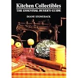 Kitchen Collectibles: The Essential Buyer's Guide by Diane Williamson Stoneback
