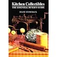 Kitchen Collectibles: The Essential Buyer's Guide by Diane Williamson Stoneback