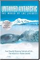 Untamed Antarctic - The World of Luc Jacquet