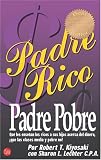 Padre Rico Padre Pobre/Rich Dad Poor Dad: Que Les Ensenan Los Ricos A Sus Hijos Acerca Del Dinero, Que Las Clases Media Y Pobre No!/What The Rich Teach ... Money-That The Poor And (Spanish Edition)