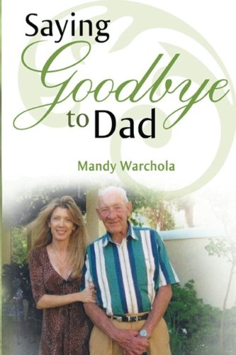 saying goodbye to dad a journey through grief of loss of a parent
