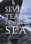 Seven Tears Into the Sea