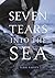 Seven Tears Into the Sea