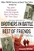 Brothers in Battle, Best of Friends